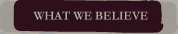 What We Believe